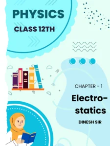 Electrostatic Charges and Fields - Master Notes ( Class 12th )