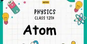 atoms class 12 notes, atoms class 12 , atoms