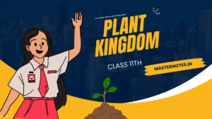 plant kingdom class 11 notes ,class 11 plant kingdom notes, plant kingdom classification, master notes