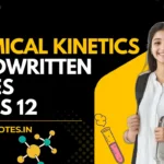 chemical kinetics class 12 notes pdf,Chemical Kinetics Class 12 Notes PDF (Handwritten & NCERT-Based),Chemical kinetics handwritten notes class 12,chemical kinetics class 12 notes pdf